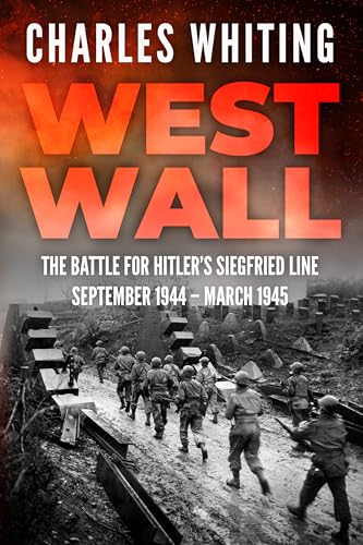 West Wall: The Battle for Hitler's Siegfried Line