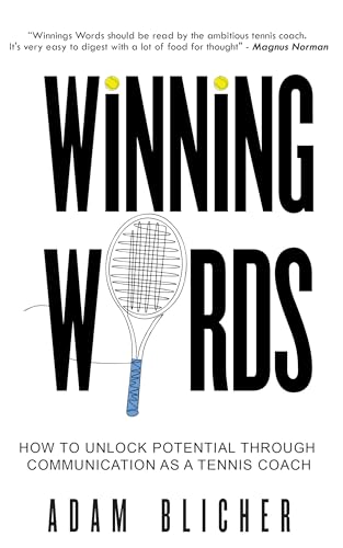 Winning Words: How to Unlock Potential Through Communication as a Tennis Coach