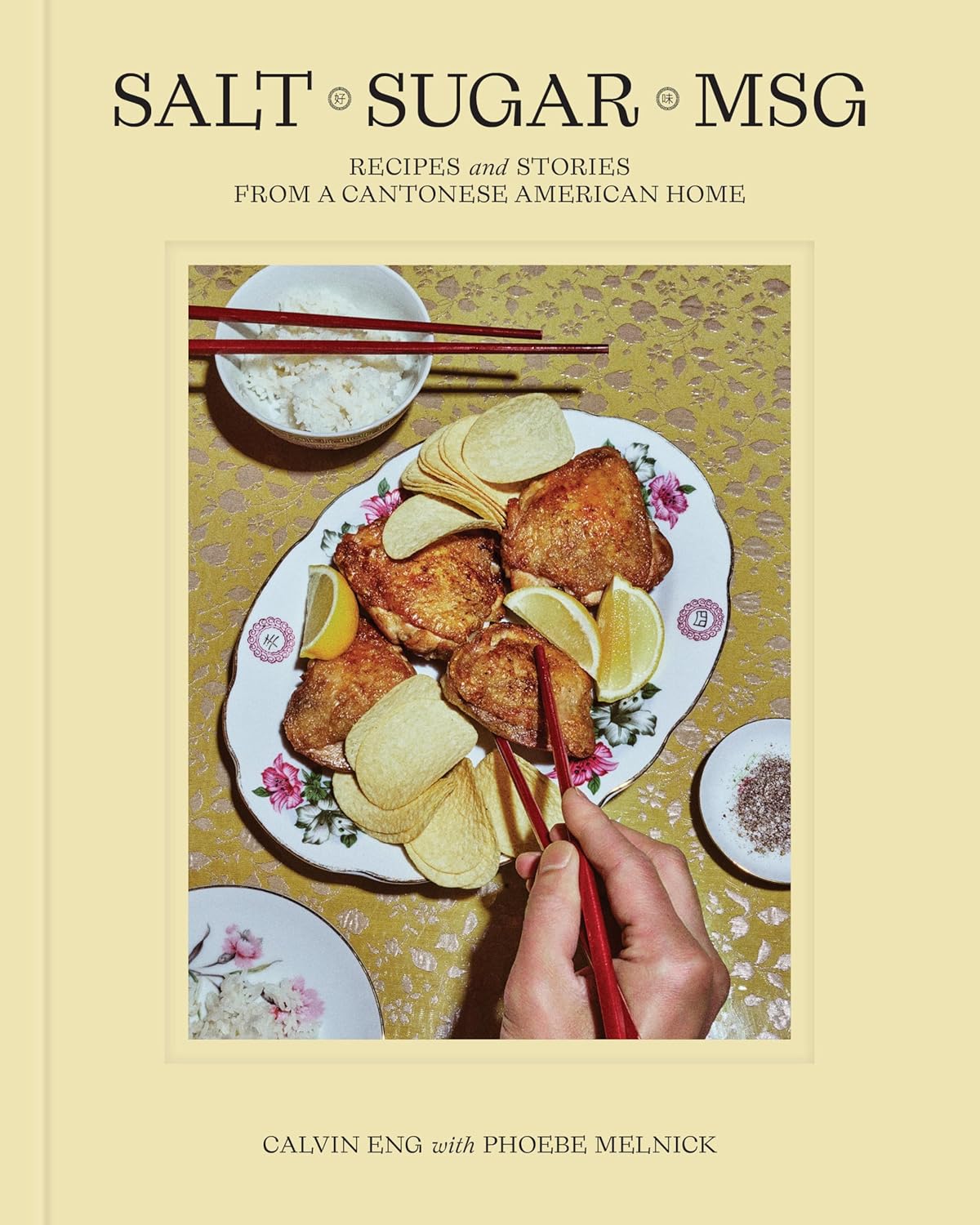 Salt, Sugar, MSG: Recipes and Stories from a Cantonese American Home