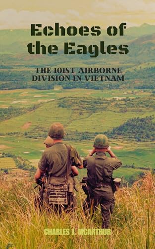 Echoes of the Eagles: The 101st Airborne Division in Vietnam