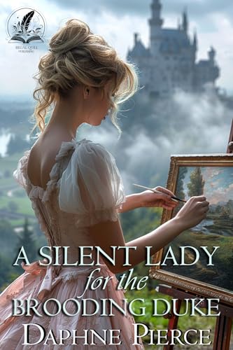 A Silent Lady for the Brooding Duke: A Historical Regency Romance Novel