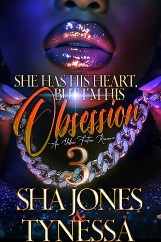 She Has His Heart But I'm His Obsession 3: An Urban Fiction Romance