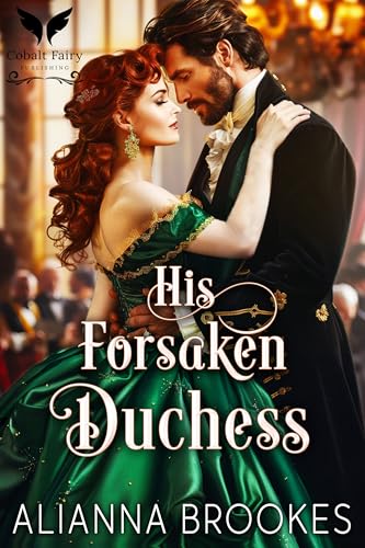 His Forsaken Duchess: A Historical Regency Romance Novel