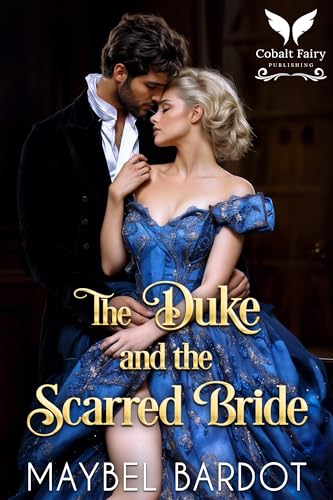 The Duke and the Scarred Bride: A Steamy Historical Regency Romance Novel