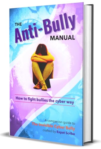 The Anti-Bully Manual: How to fight bullies the cyber way