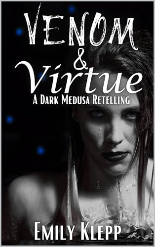 Venom & Virtue: A Dark Medusa Retelling