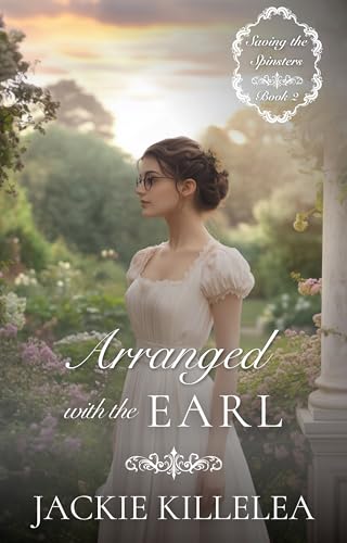 Arranged with the Earl: A Clean Inspirational Historical Regency Romance Novel