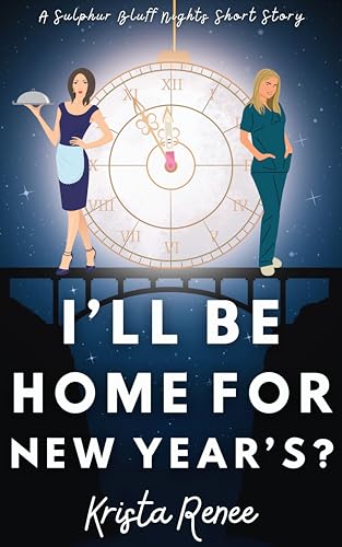 I'll Be Home for New Year's?: A Sulphur Bluff Nights Short Story