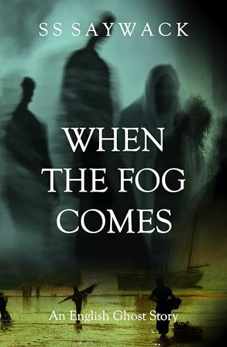 When the fog comes: An English Ghost Story