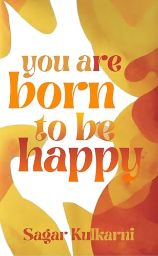 You are born to be happy