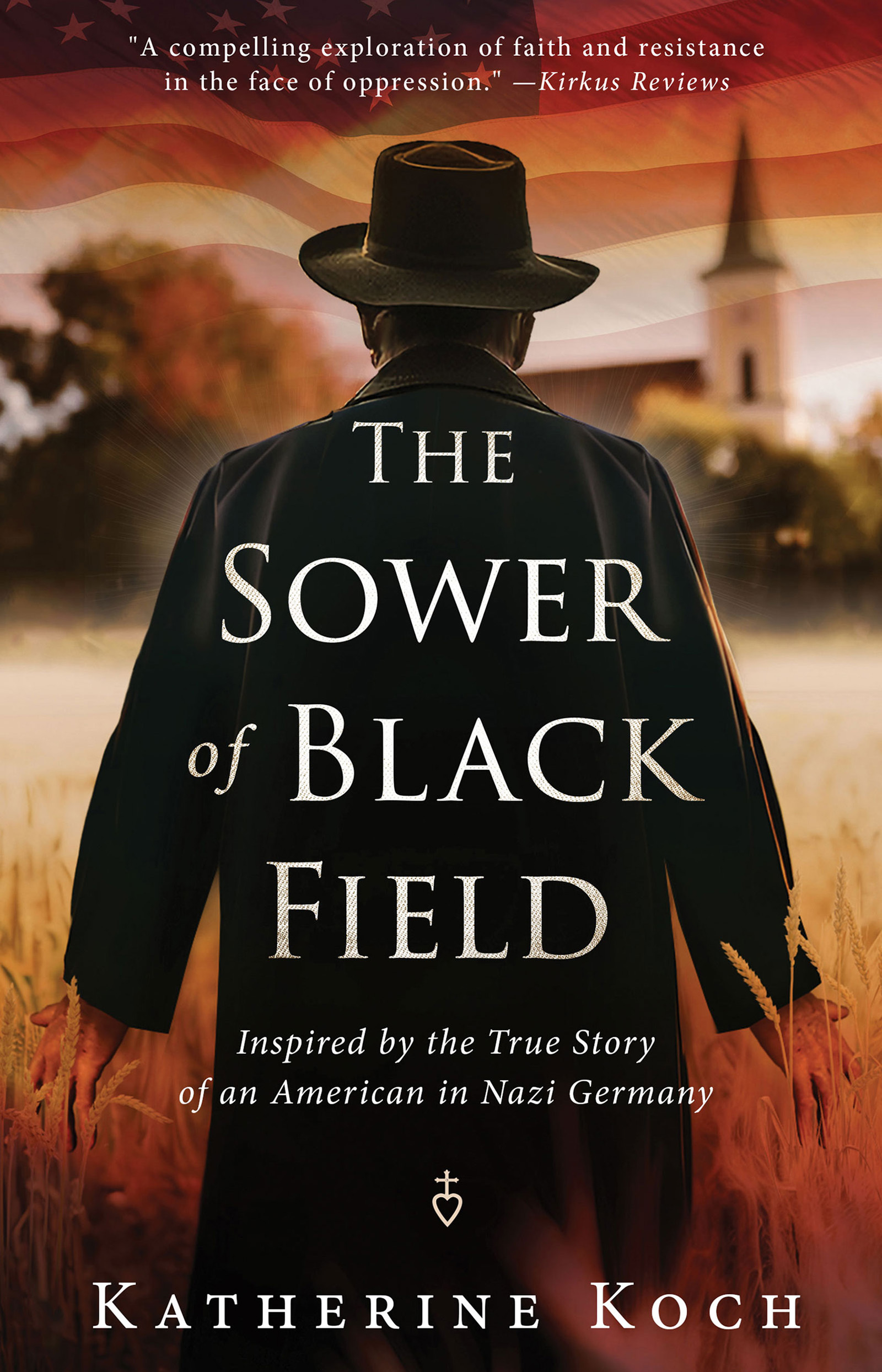 The Sower of Black Field: Inspired by the True Story of an American in Nazi Germany