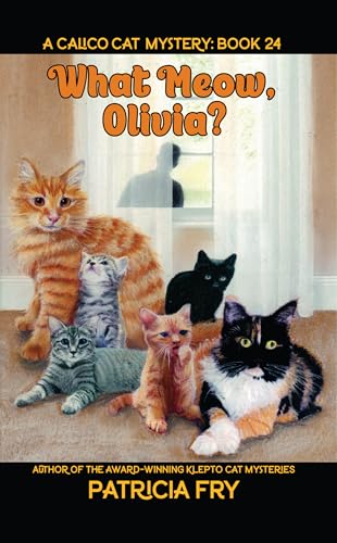 What Meow, Olivia? : A Calico Cat Mystery