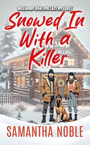 Snowed In With A Killer: A Yuletide Cozy Murder Mystery