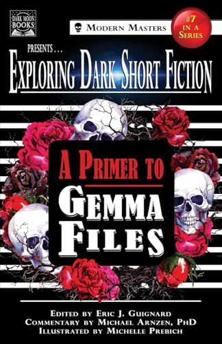 Exploring Dark Short Fiction #7: A Primer to Gemma Files
