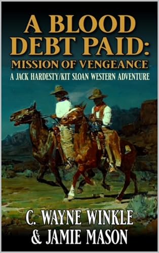 A Blood Debt Paid: Mission Of Vengeance: A Jack Hardesty/ Kit Sloan Western Adventure