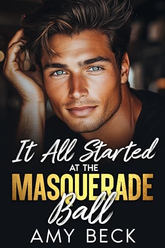 It All Started At The Masquerade Ball