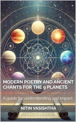 Modern Poetry and Ancient Chants for the 9 Planets: Compilation of Timeless Mantras and Original Poems