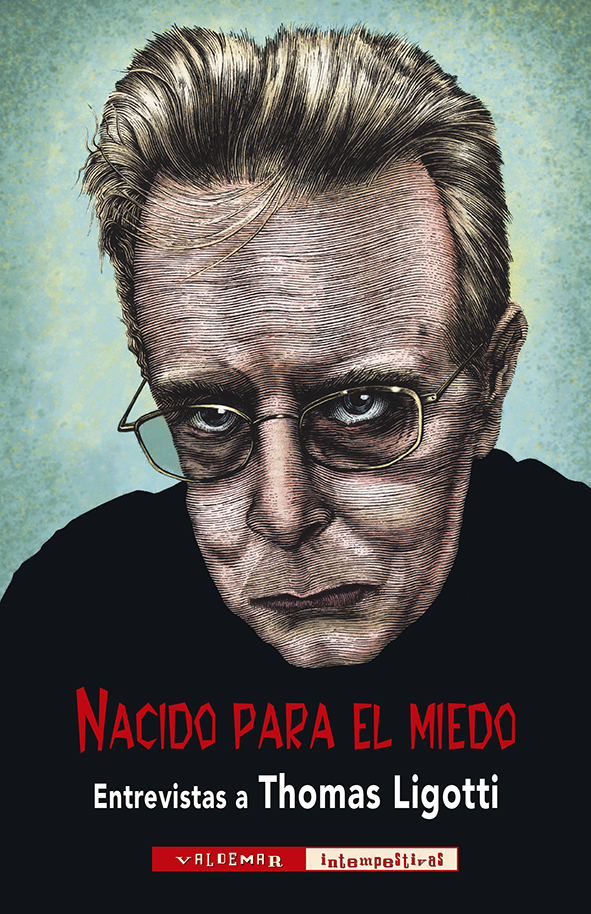 Nacido para el miedo: Entrevistas a Thomas Ligotti