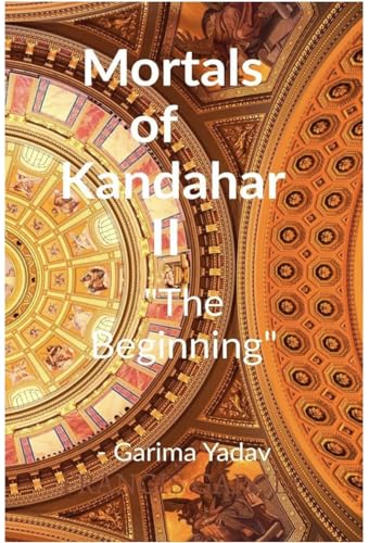 Mortals of Kandahar II “The Beginning”