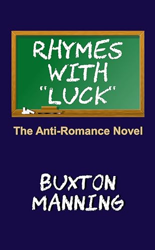 Rhymes With "Luck": The Anti-Romance Novel by Buxton Manning | Goodreads