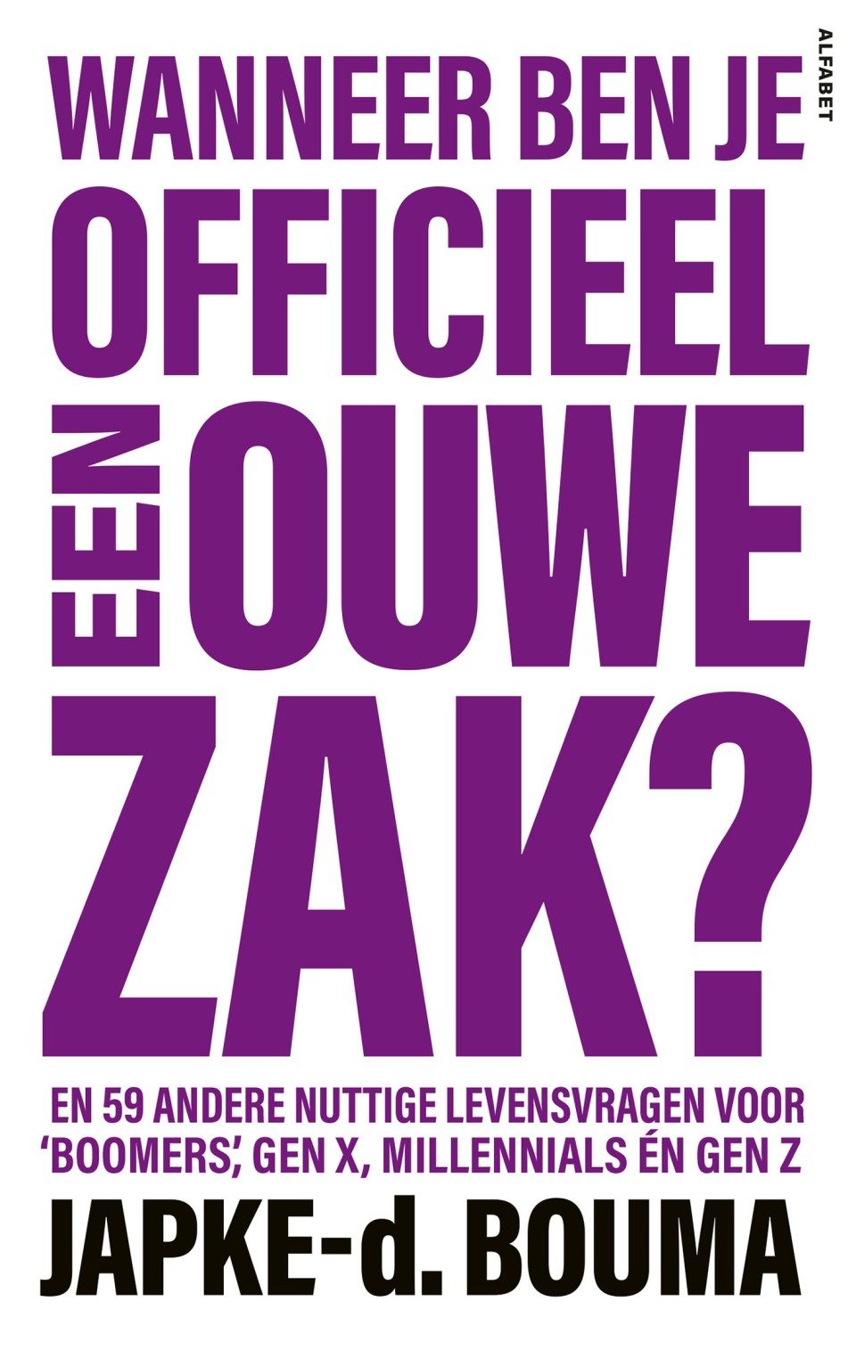 Wanneer ben je officieel een ouwe zak? En 59 andere nuttige levensvragen voor 'boomers', millennials én gen Z