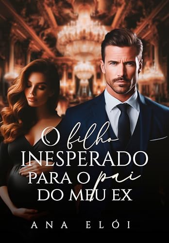 O Filho Inesperado Para o Pai do Meu Ex
