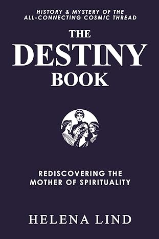 The Destiny Book: Rediscovering the Mother of Spirituality
