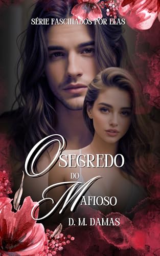 O SEGREDO DO MAFIOSO (FASCINADOS POR ELAS Livro 3)