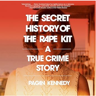 The Secret History of the Rape Kit: A True Crime Story