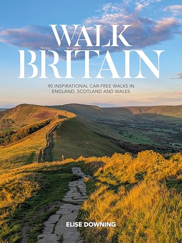 Walk Britain: 90 inspirational car-free walks in England, Scotland and Wales