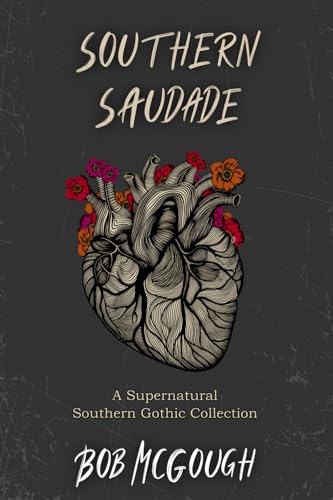 Southern Saudade: A Supernatural Southern Gothic Collection