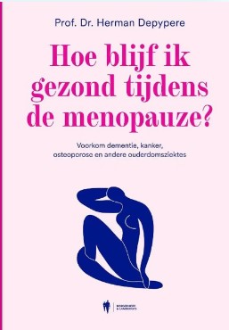 Hoe blijf ik gezond tijdens de menopauze: Voorkom dementie, kanker, osteoporose en andere ouderdomsziektes