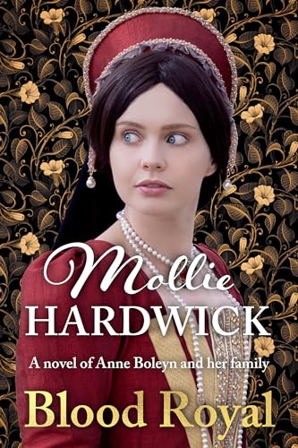 Blood Royal: A novel of Anne Boleyn and her family