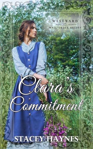 Clara's Commitment: Westward Home and Hearts Mail-Order Brides Book 58