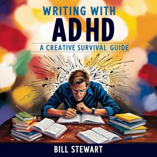 Writing with ADHD by Bill Stewart | Goodreads
