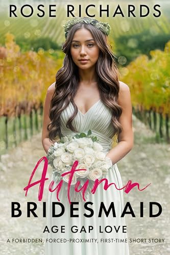 Autumn Bridesmaid Age Gap Love: A Forbidden, Forced-Proximity, First-Time Short Story