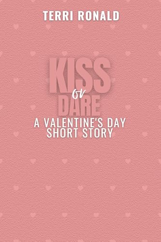 Kiss or Dare: A Valentine's Day Short Story