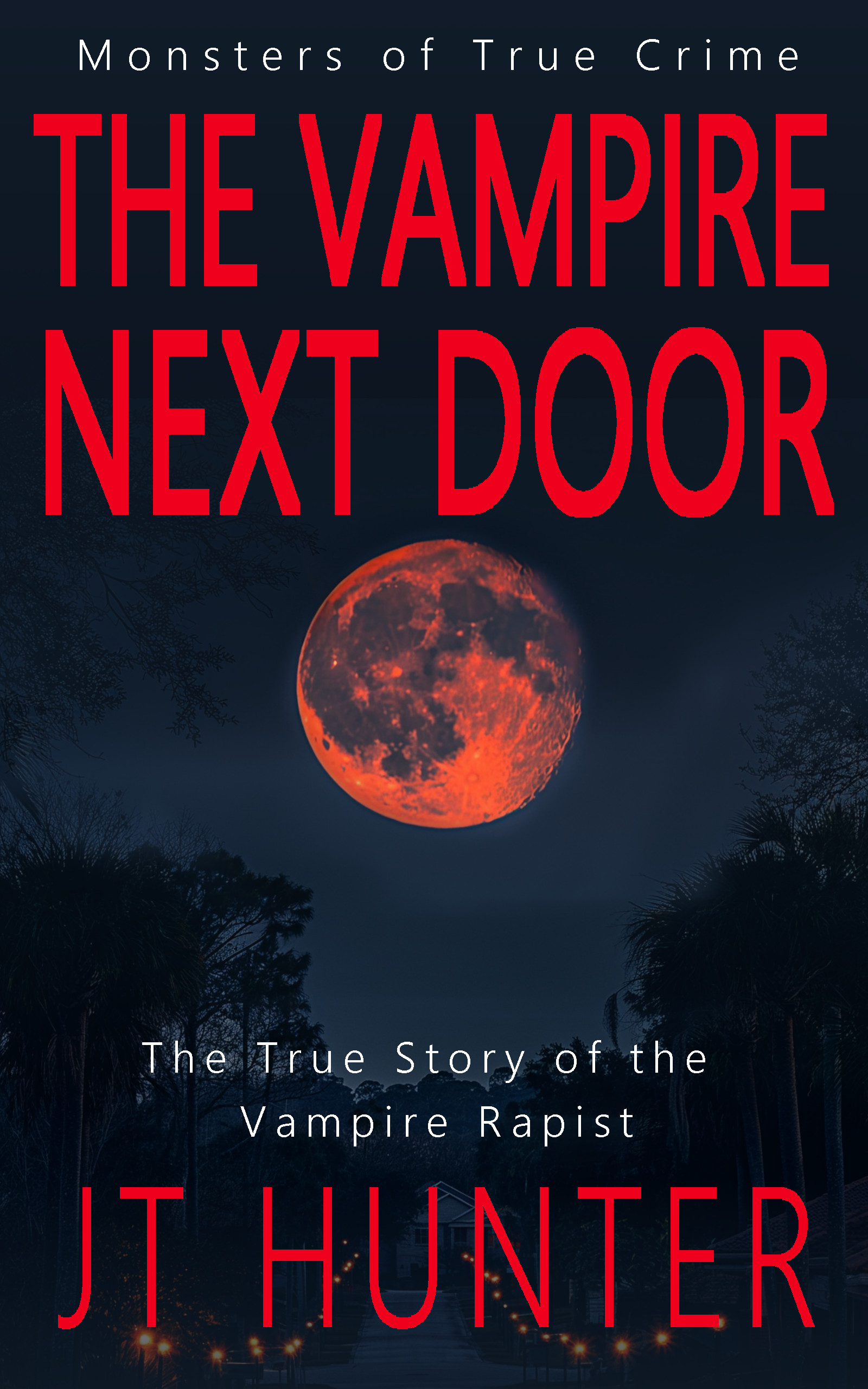 The Vampire Next Door: The True Story of the Vampire Rapist