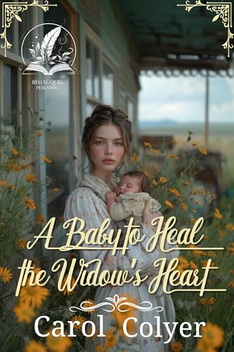 A Baby to Heal the Widow’s Heart: A Historical Western Romance Novel