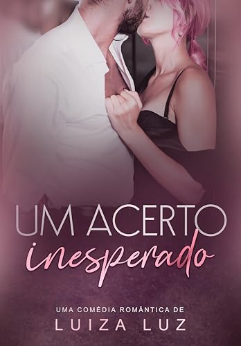 Um Acerto Inesperado : o CEO e a garota de programa