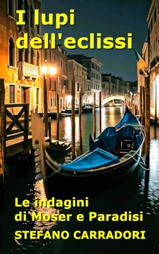 I lupi dell'eclissi: Le indagini di Moser e Paradisi - volume 13