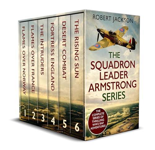THE COMPLETE SQUADRON LEADER ARMSTRONG SERIES six action-packed WWII historical adventures