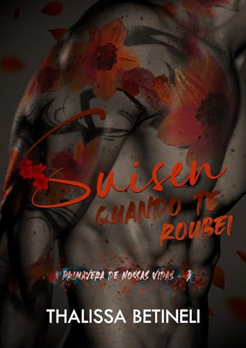 Suisen, quando te roubei (A Primavera de Nossas Vidas Livro 3)
