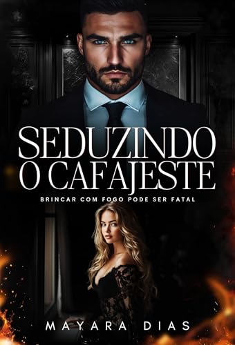 SEDUZINDO O CAFAJESTE: BRINCAR COM FOGO PODE SER FATAL (UNIVERSO BILIONÁRIOS)
