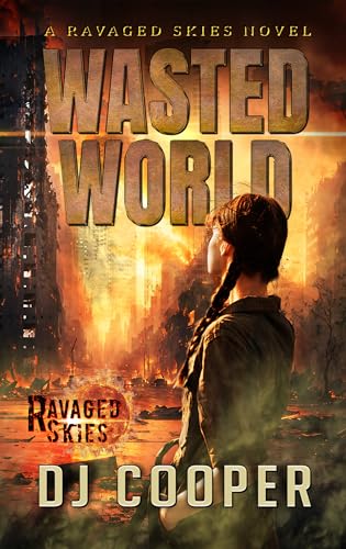 Wasted World: A Ravaged Skies Novel of Survival