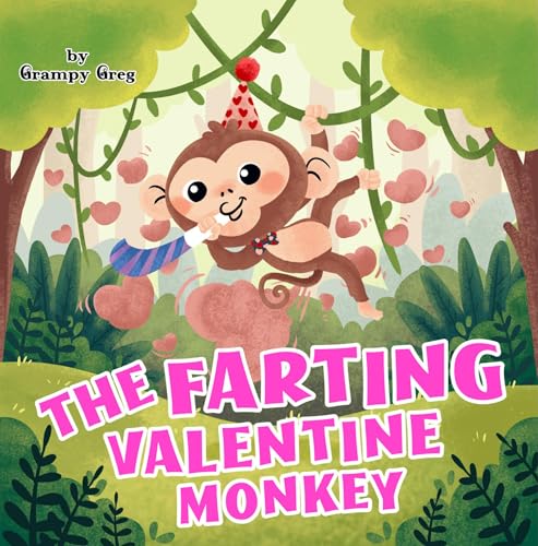 The Farting Valentine Monkey: Farting Book For Kids: Funny Rhyming Story Picture Book For Children & Early Readers Who Love to Toot