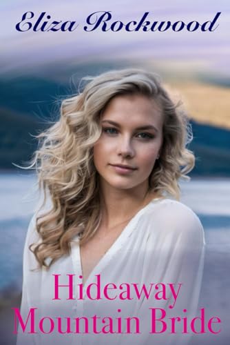 Hideaway Mountain Bride: An Age Gap, Opposites Attract, Arranged Marriage Small Town Insta-Love Romance