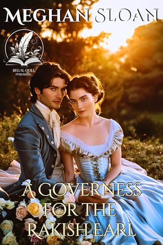 A Governess for the Rakish Earl: A Historical Regency Romance Novel