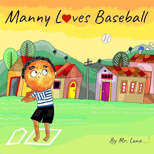 Manny Loves Baseball: Inspirational Baseball Story for Young Readers