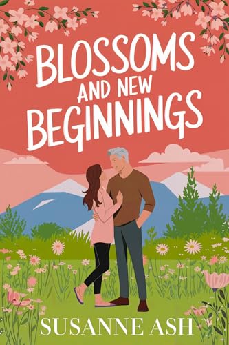 Blossoms & New Beginnings: A Second Chance, Later-in-Life Romance
